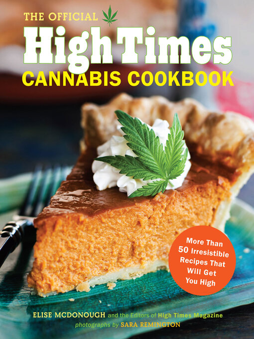 Title details for The Official High Times Cannabis Cookbook by Elise McDonough - Available